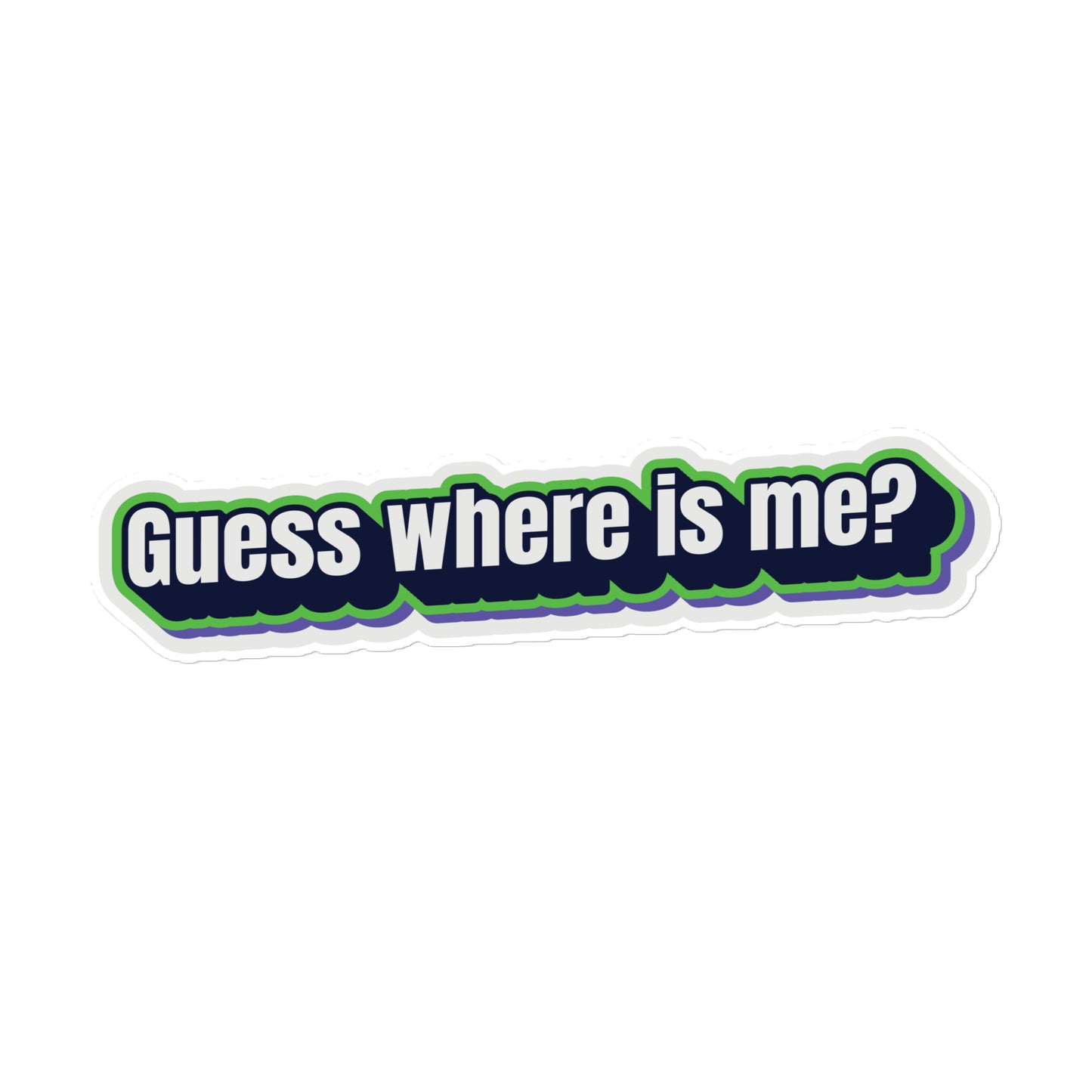 Guess where is me? - Bubble-free stickers