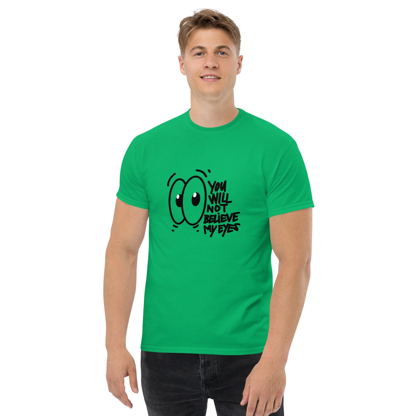 You will not believe my eyes - Men's classic tee