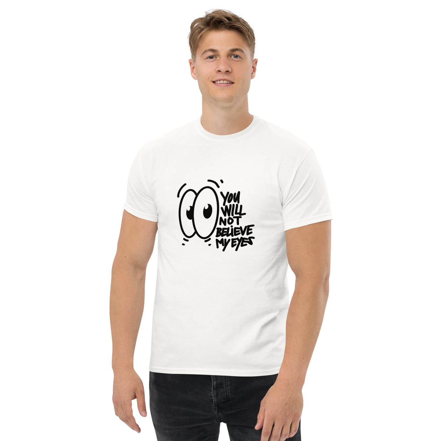 You will not believe my eyes - Men's classic tee