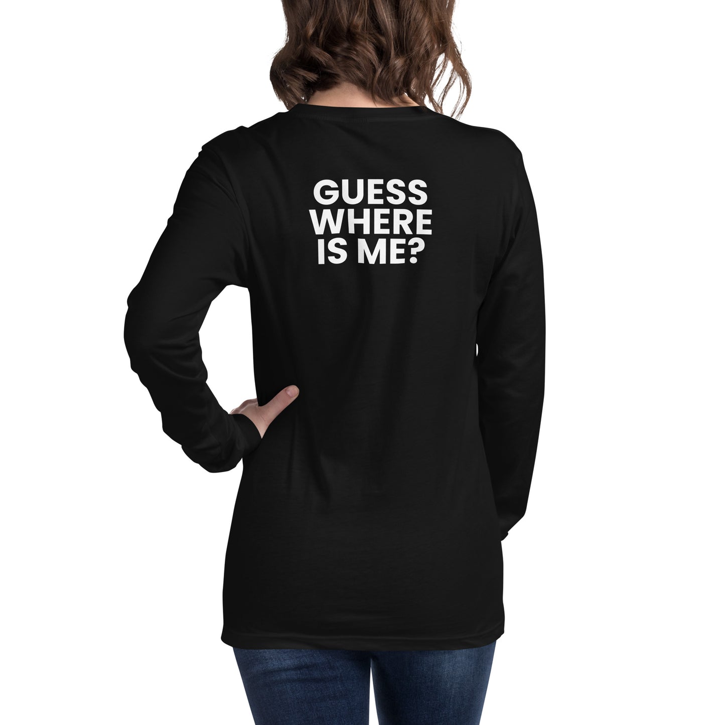 Guess where is me? - Unisex Long Sleeve Tee