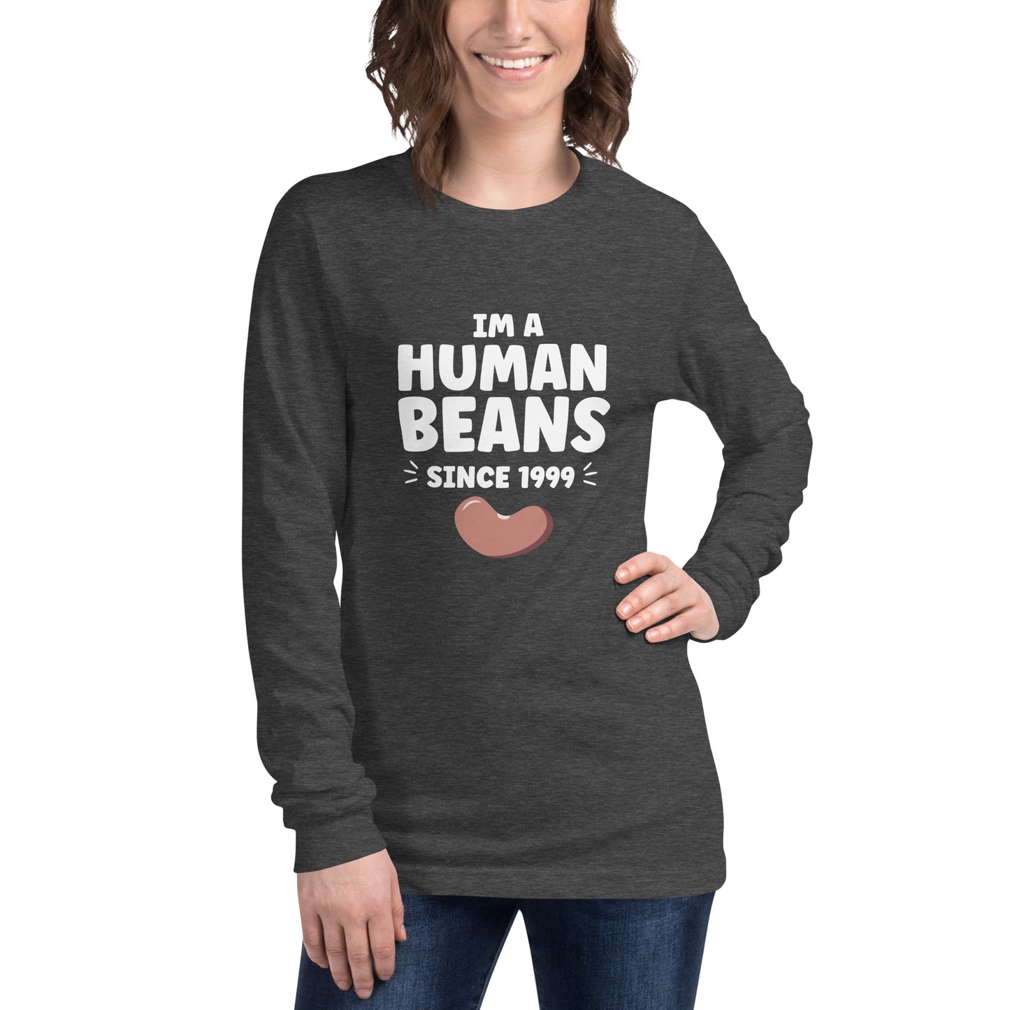 I am human beans since 1999 - Unisex Long Sleeve Tee