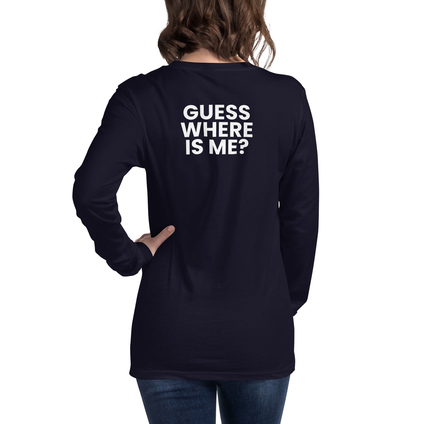 Guess where is me? - Unisex Long Sleeve Tee
