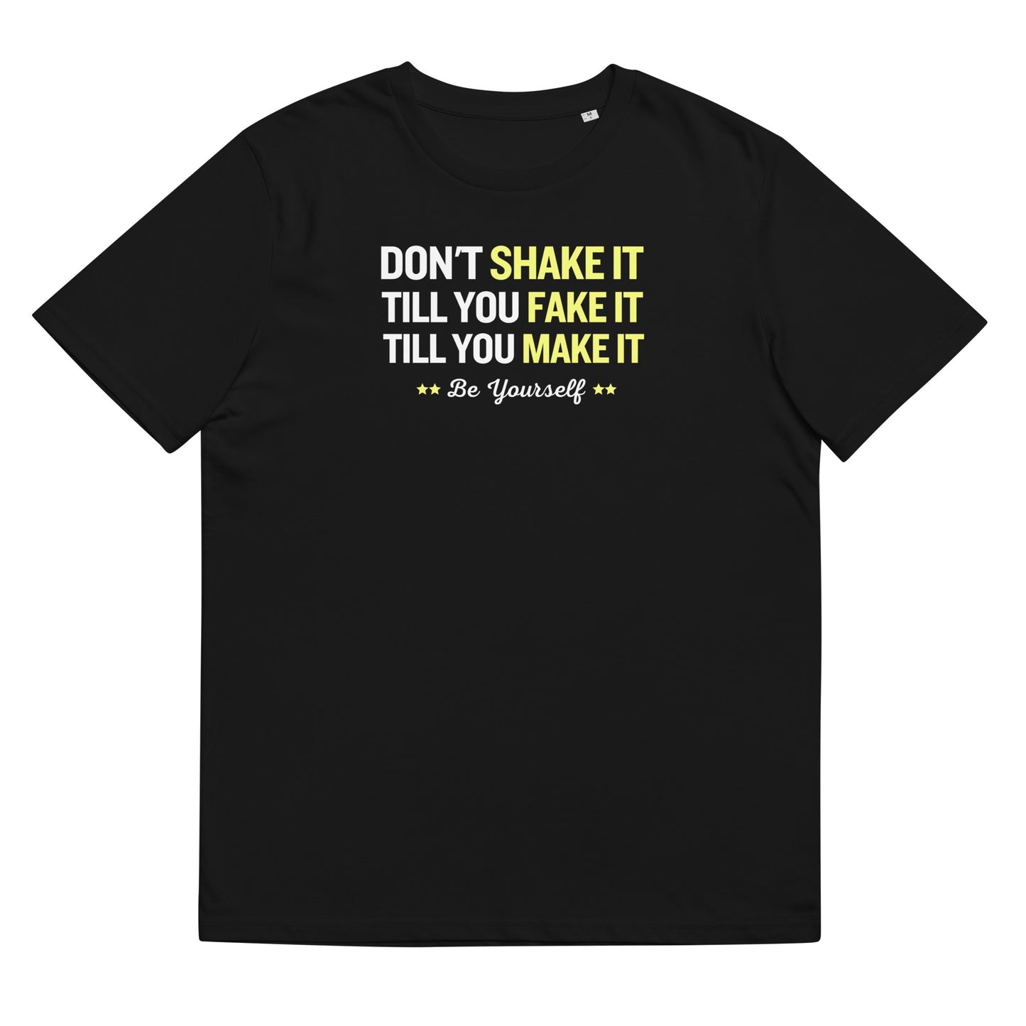 Don't shake it till you fake it - Unisex organic cotton t-shirt