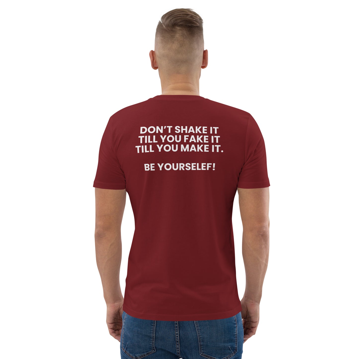 Don’t shake it till you fake it till you make it. - Unisex organic cotton t-shirt
