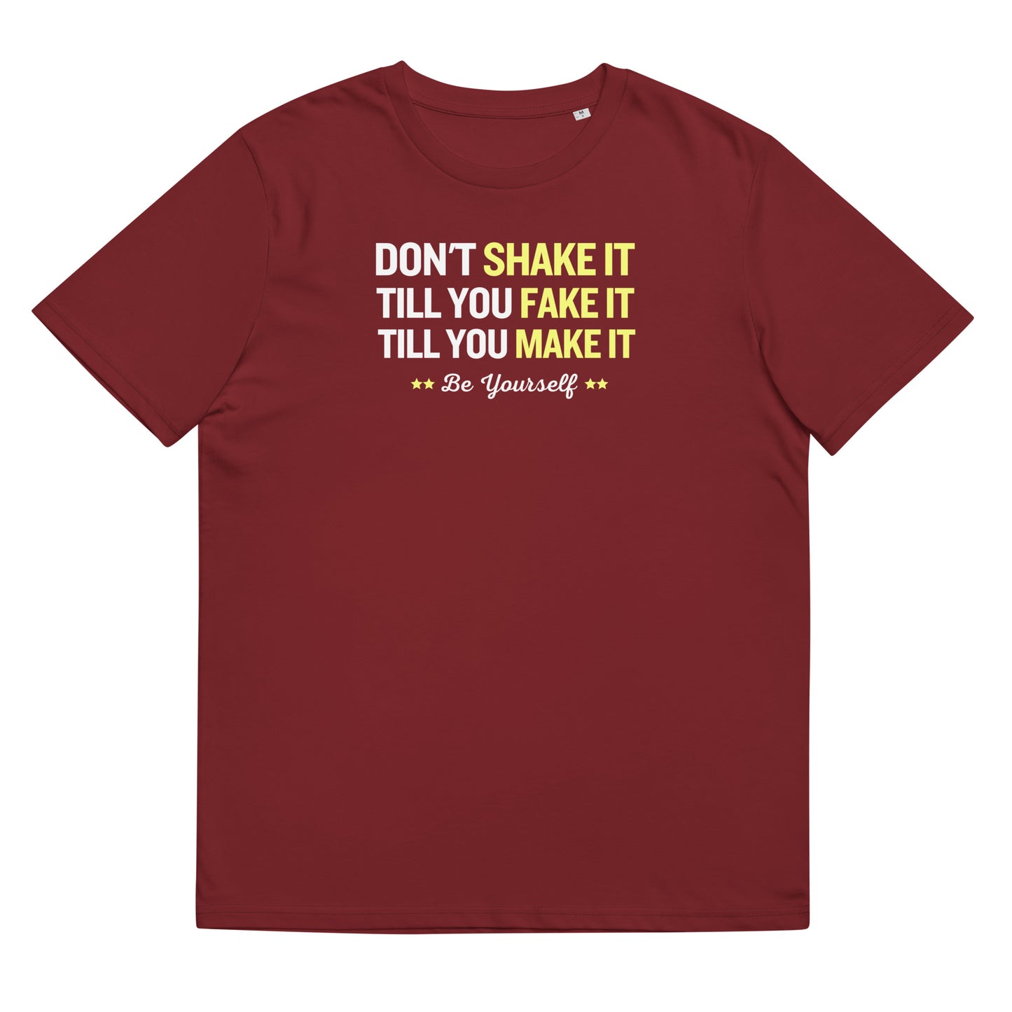 Don't shake it till you fake it - Unisex organic cotton t-shirt