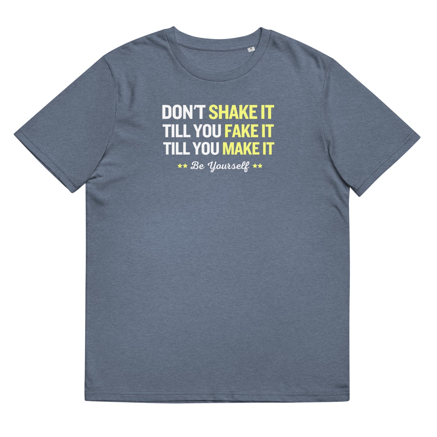 Don't shake it till you fake it - Unisex organic cotton t-shirt
