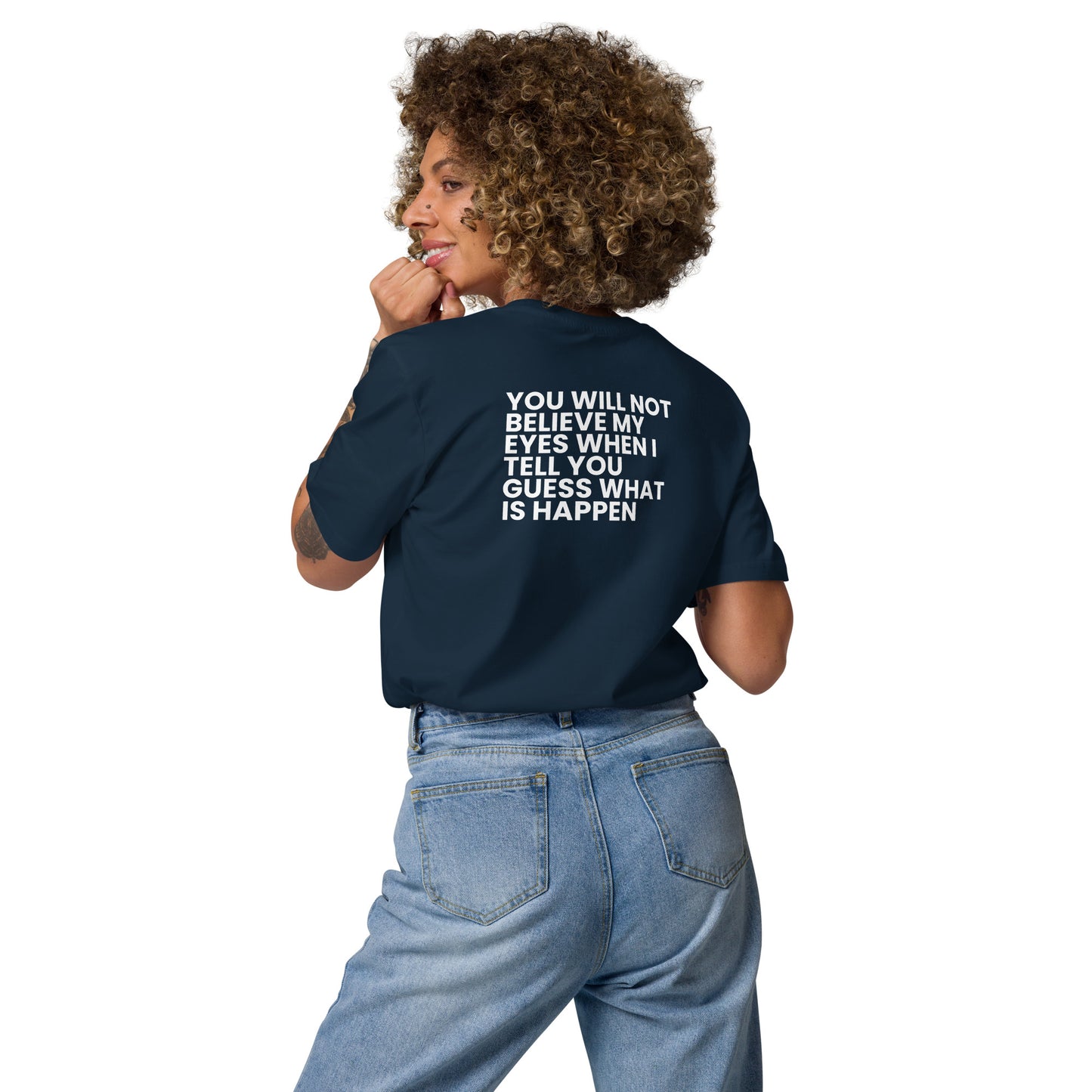 You will not believe my eyes - Unisex organic cotton t-shirt