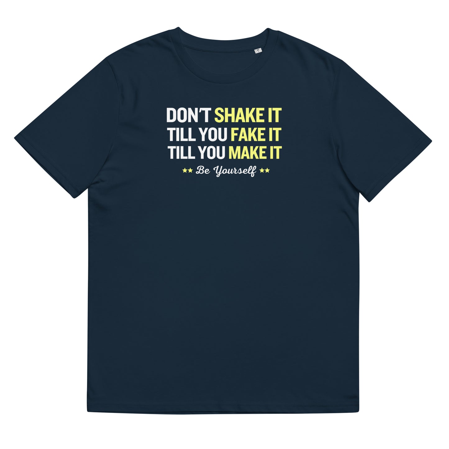 Don't shake it till you fake it - Unisex organic cotton t-shirt
