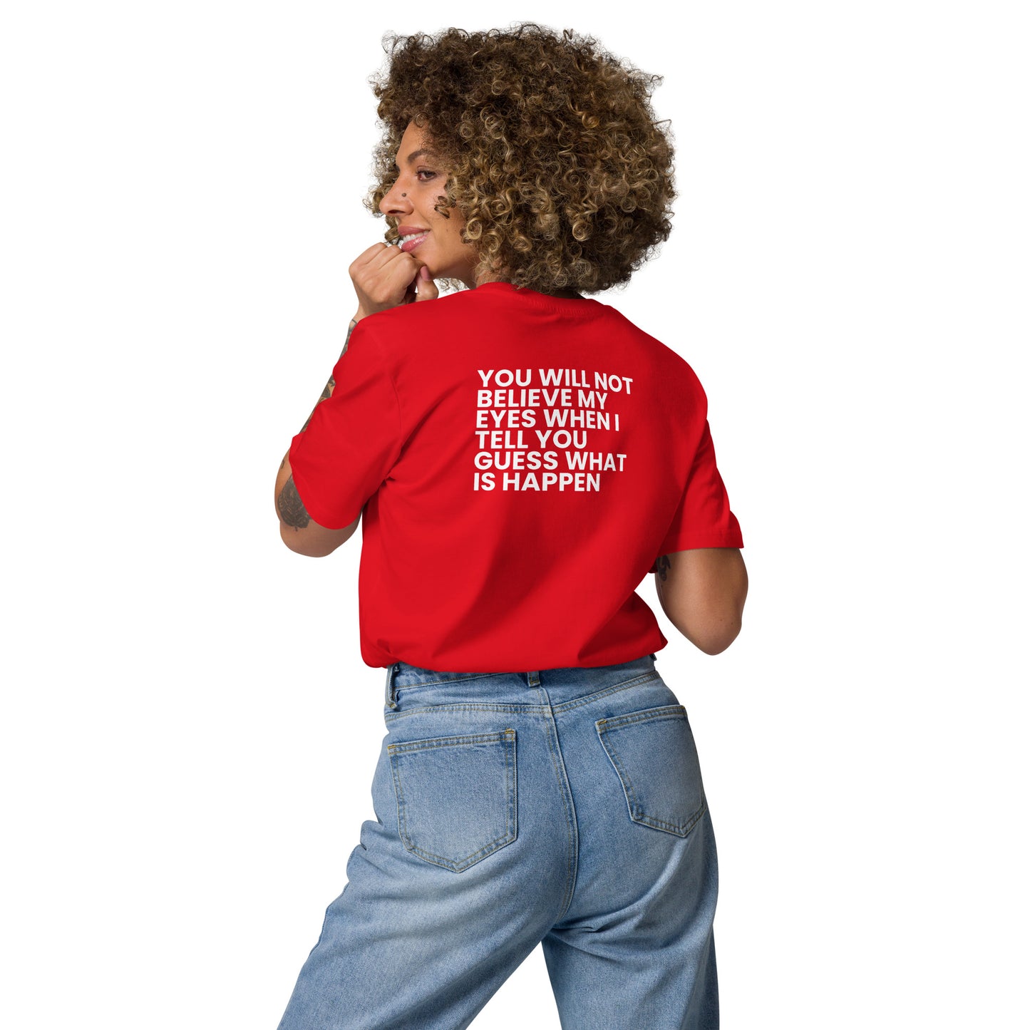 You will not believe my eyes - Unisex organic cotton t-shirt