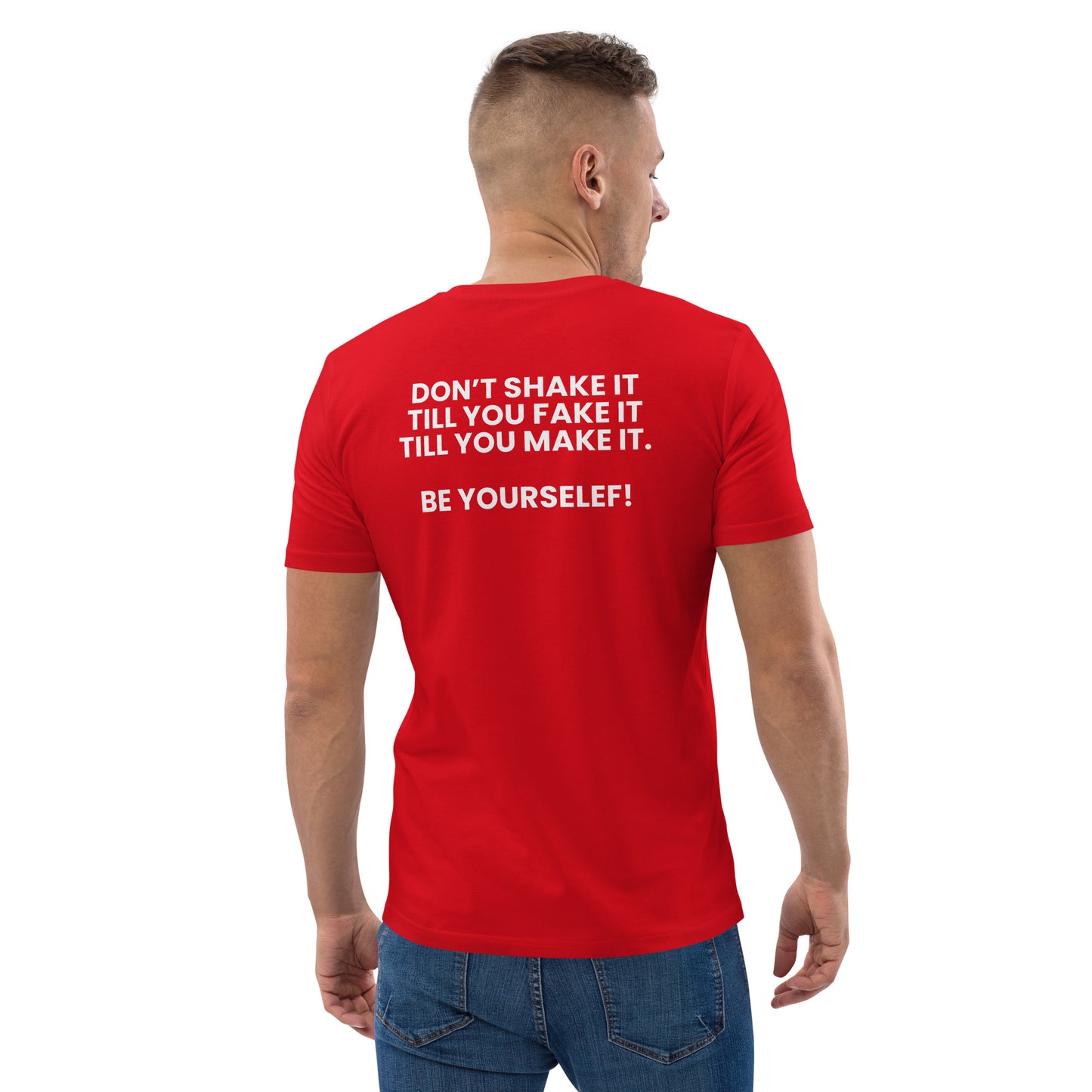 Don’t shake it till you fake it till you make it. - Unisex organic cotton t-shirt