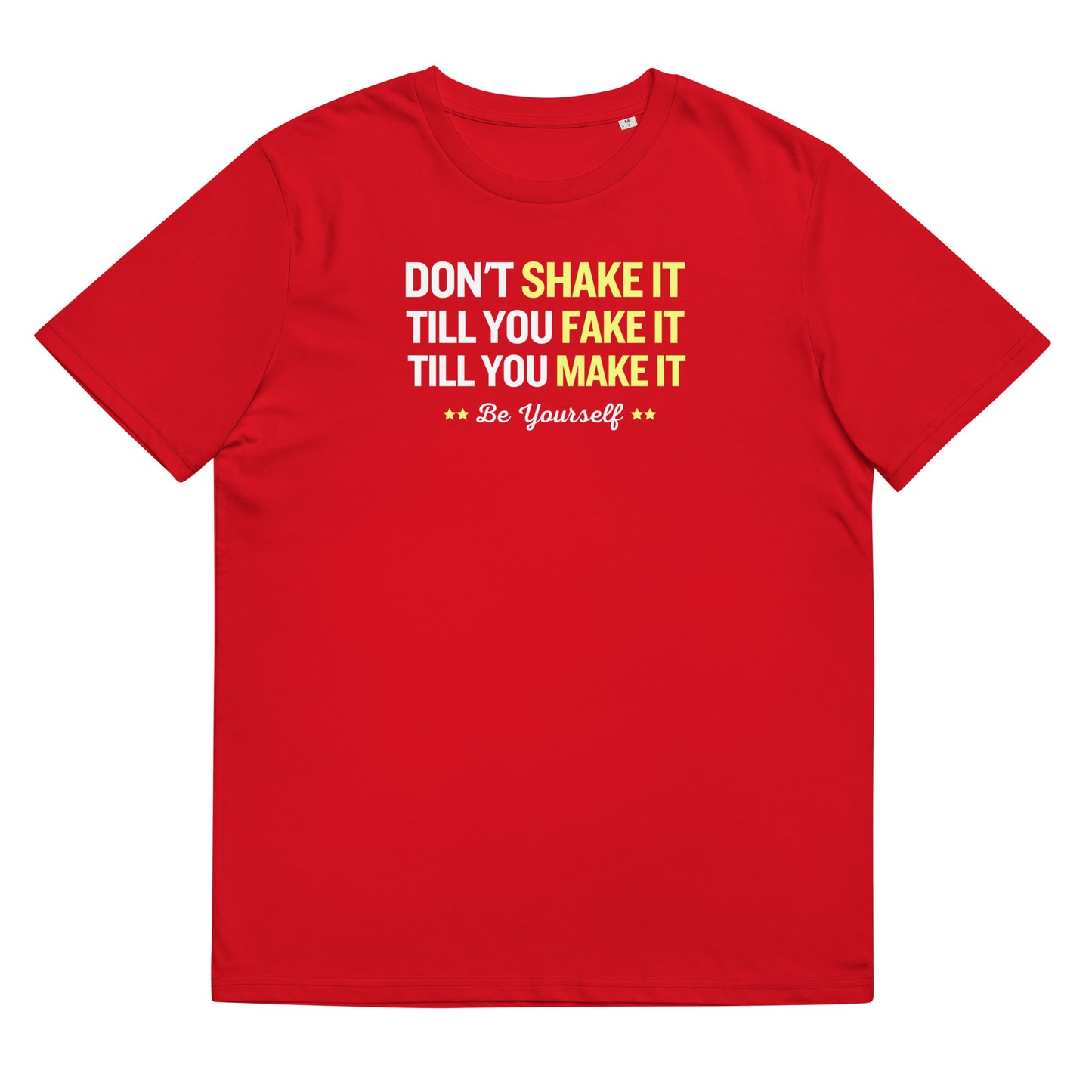 Don't shake it till you fake it - Unisex organic cotton t-shirt