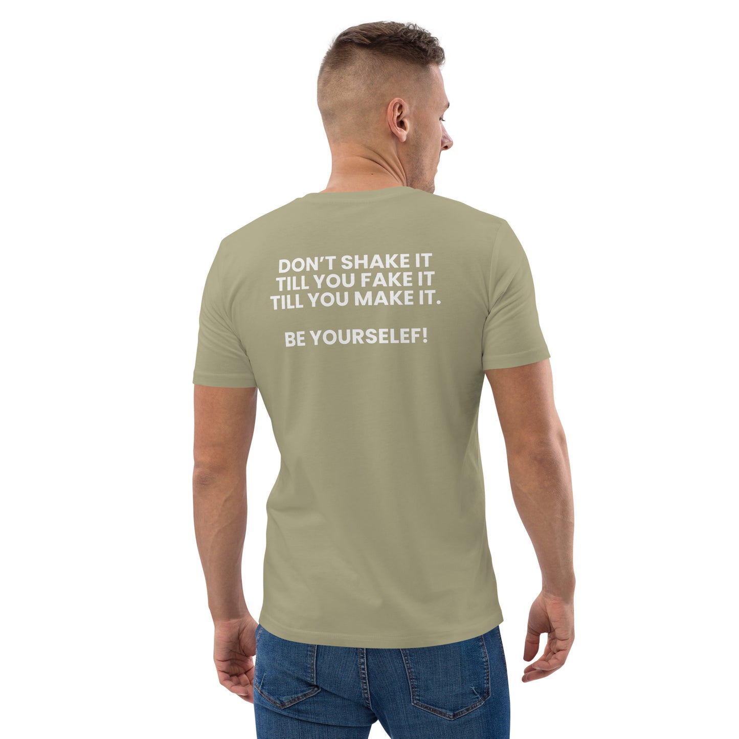 Don’t shake it till you fake it till you make it. - Unisex organic cotton t-shirt