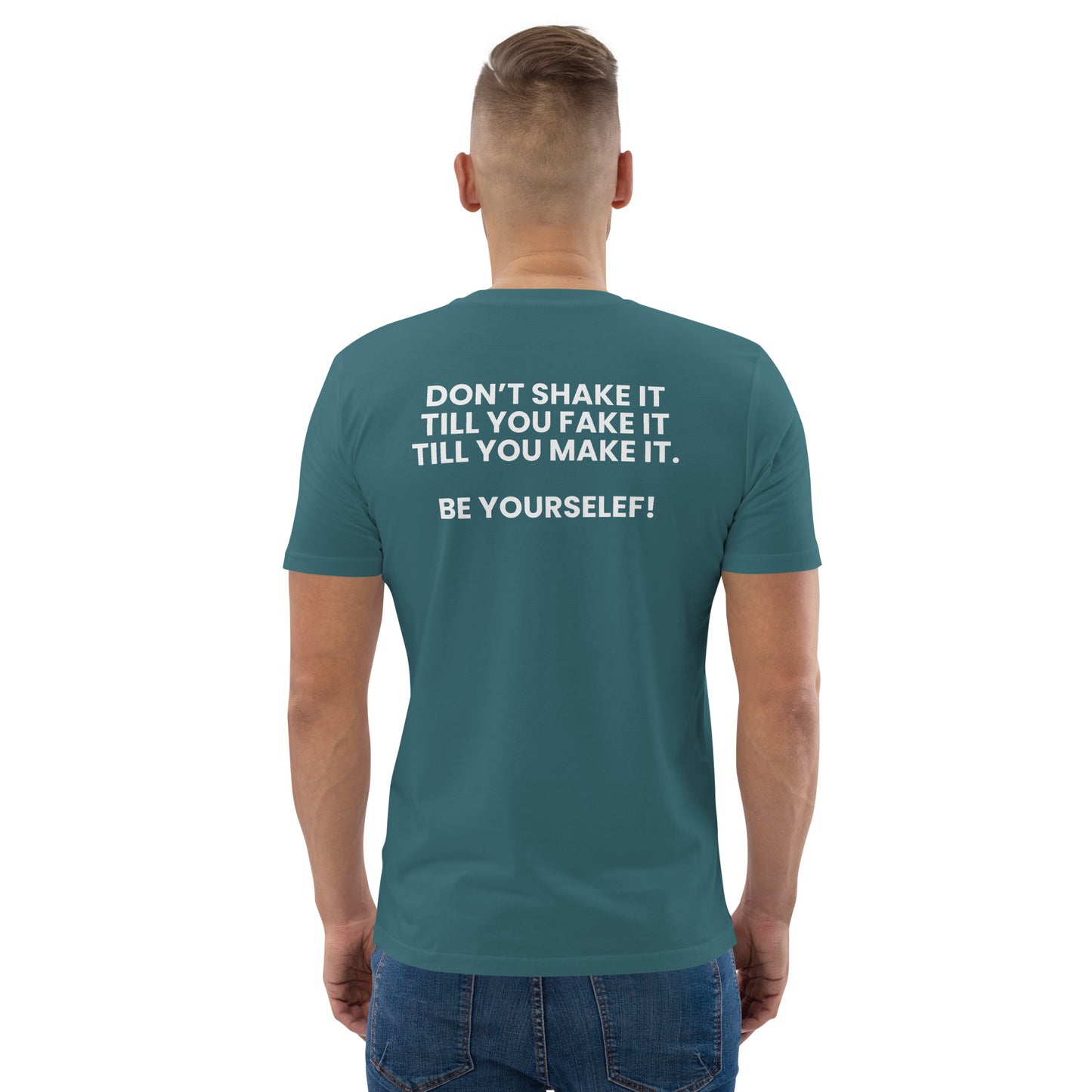 Don’t shake it till you fake it till you make it. - Unisex organic cotton t-shirt