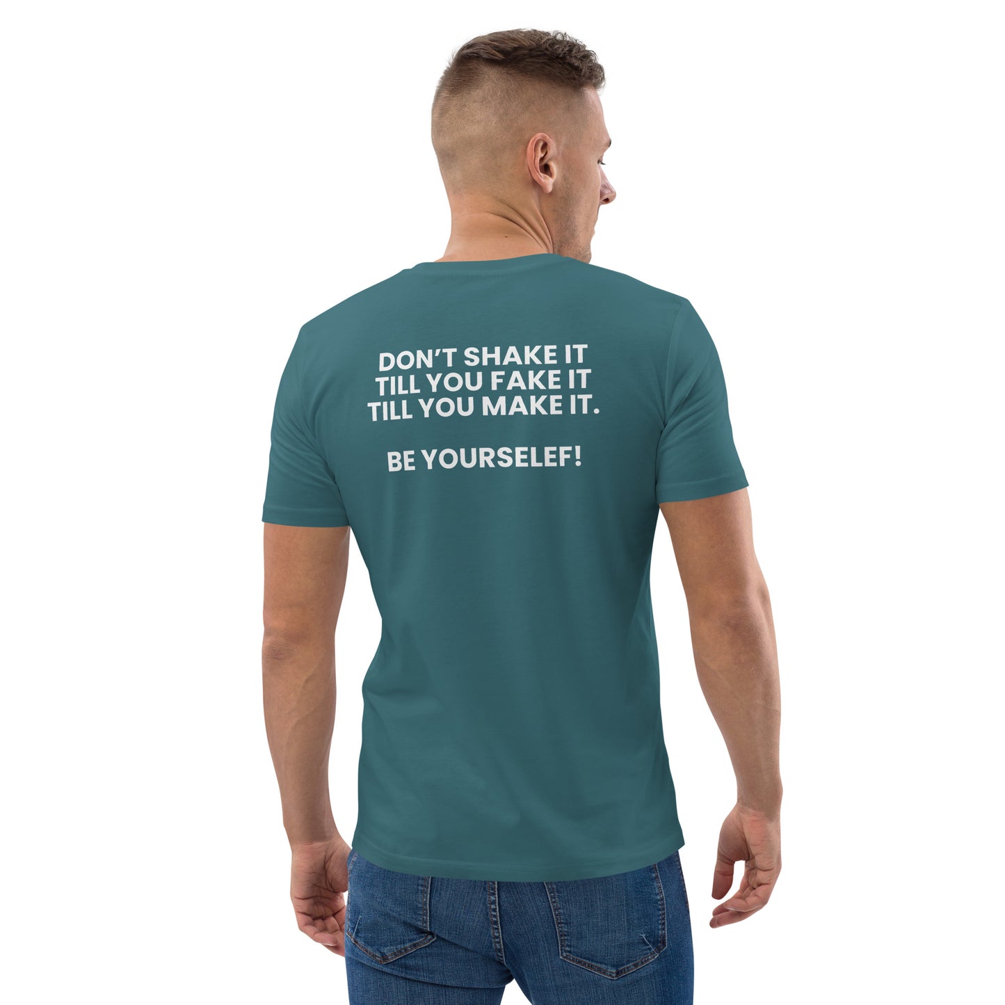 Don’t shake it till you fake it till you make it. - Unisex organic cotton t-shirt