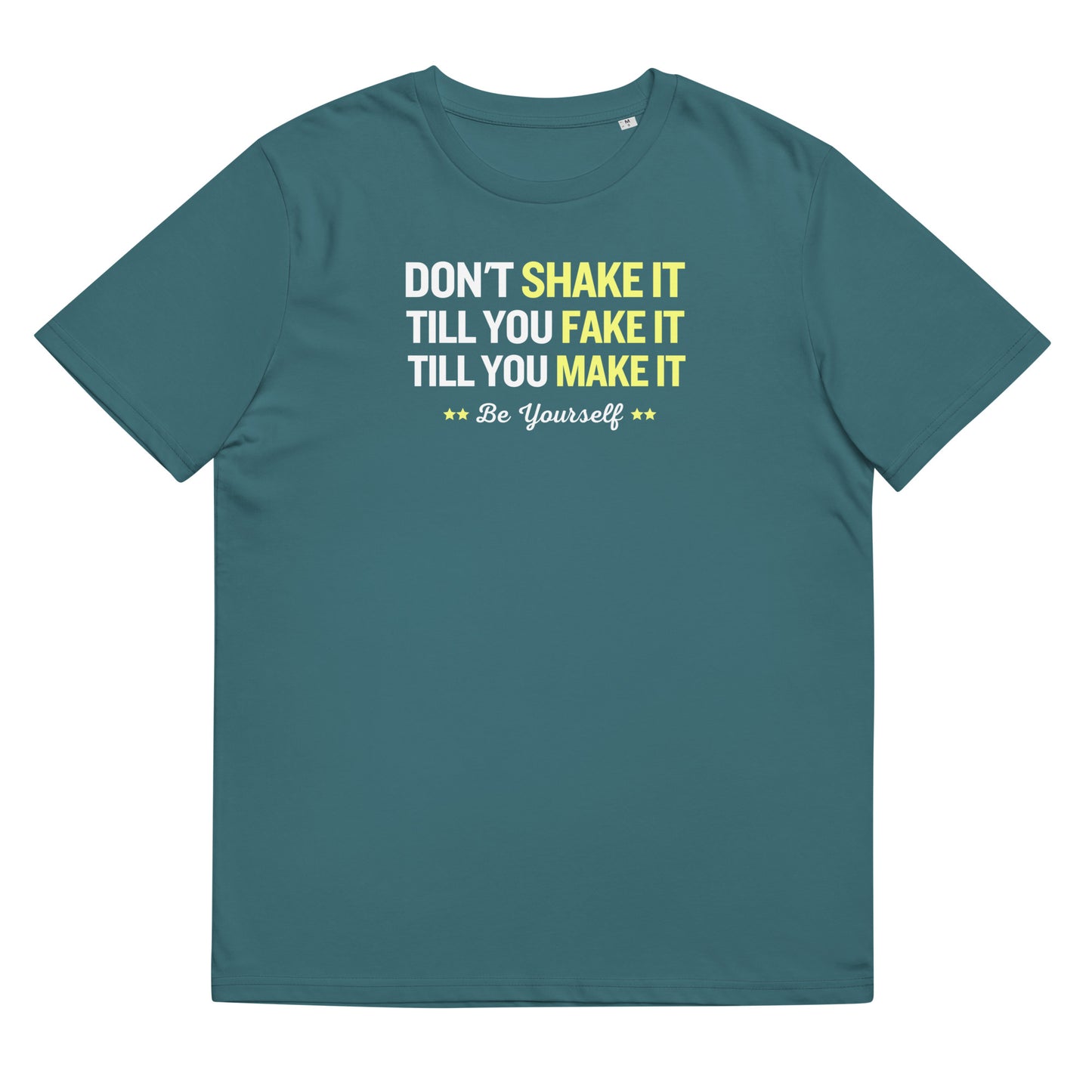 Don't shake it till you fake it - Unisex organic cotton t-shirt
