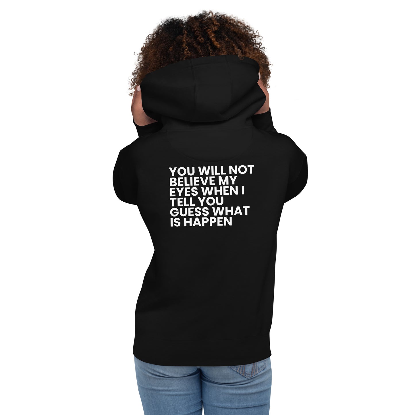 You will not believe my eyes - Unisex Hoodie