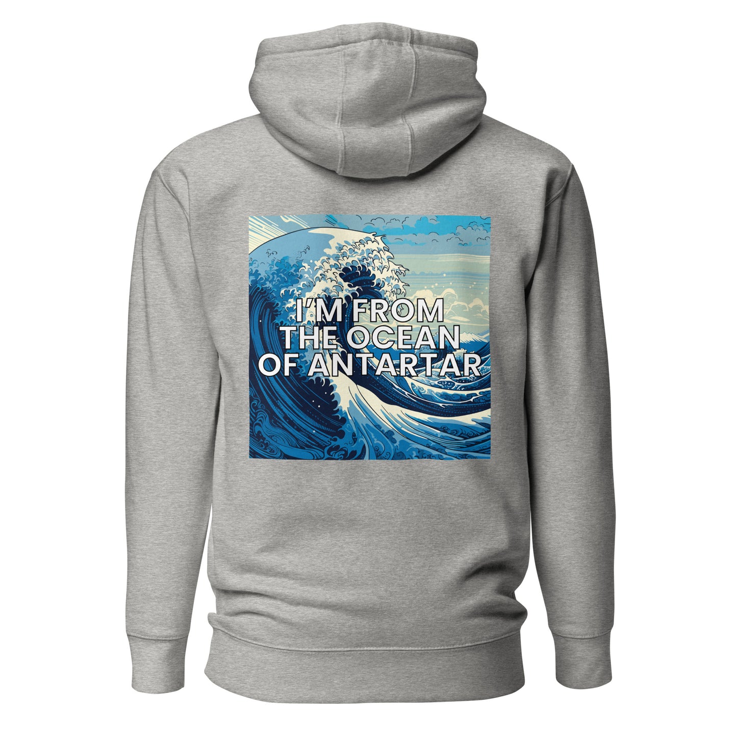 I'm from the ocean of Antartar - Unisex Hoodie