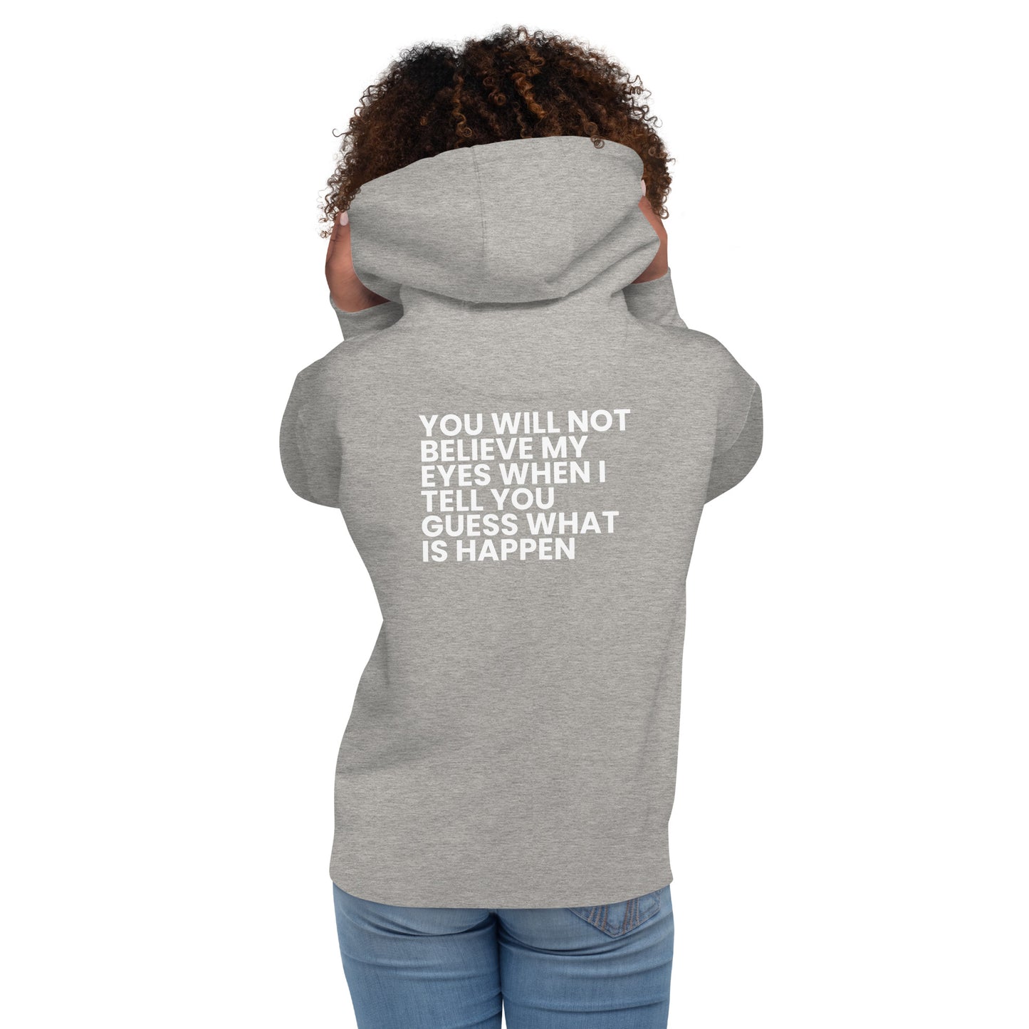 You will not believe my eyes - Unisex Hoodie