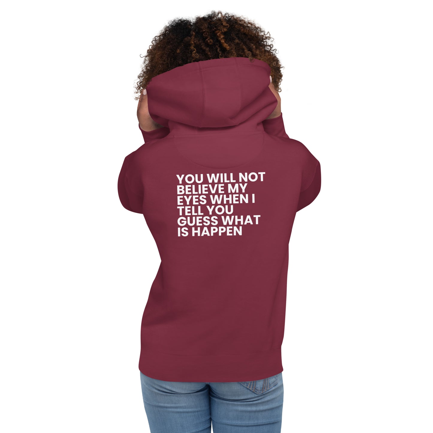 You will not believe my eyes - Unisex Hoodie