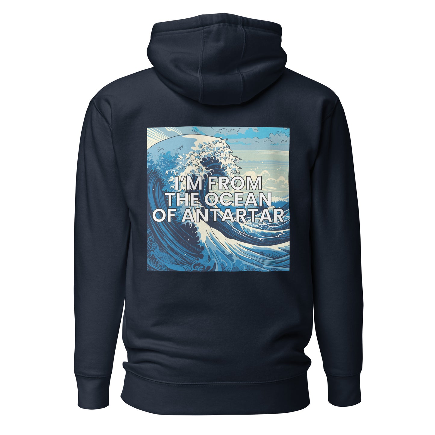 I'm from the ocean of Antartar - Unisex Hoodie