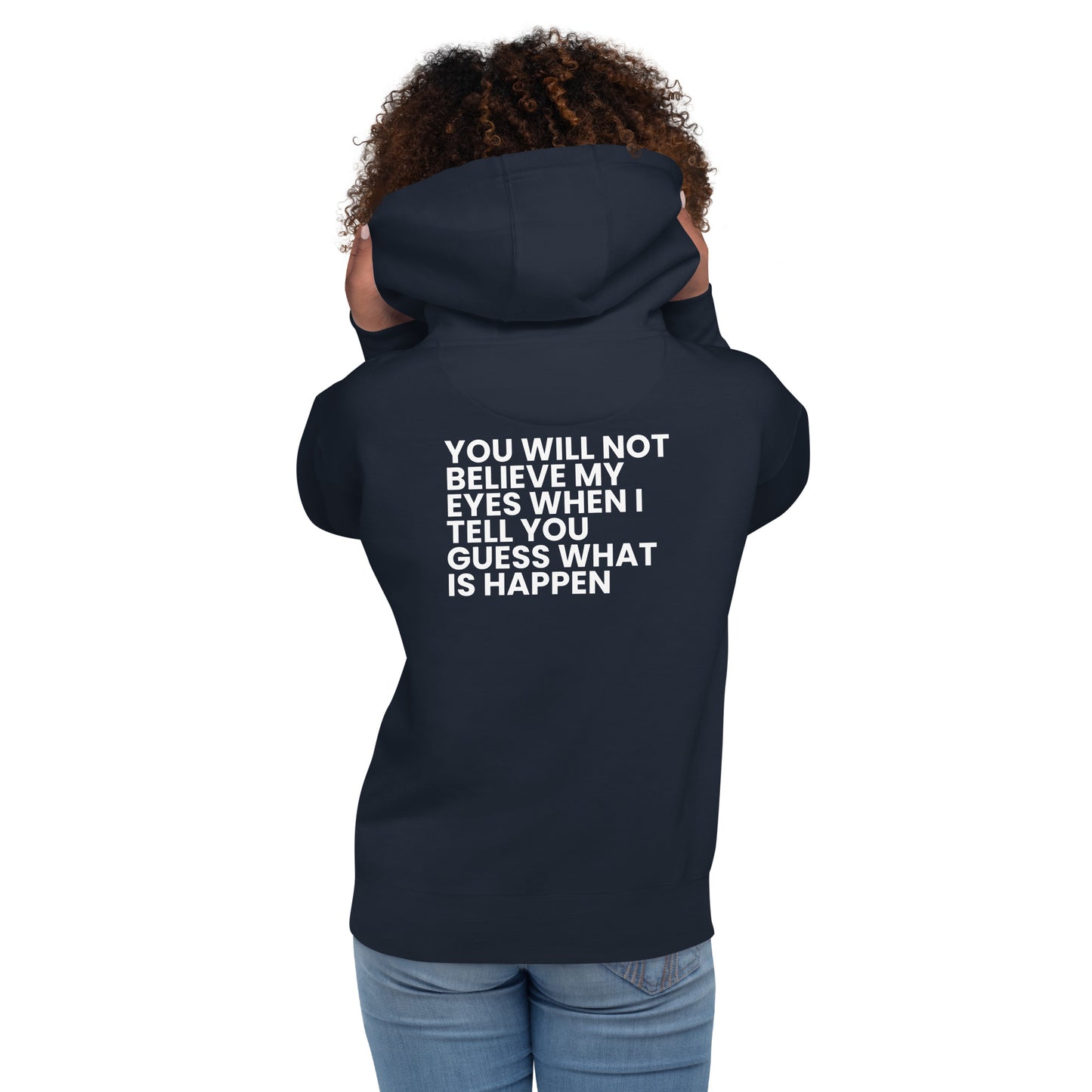 You will not believe my eyes - Unisex Hoodie