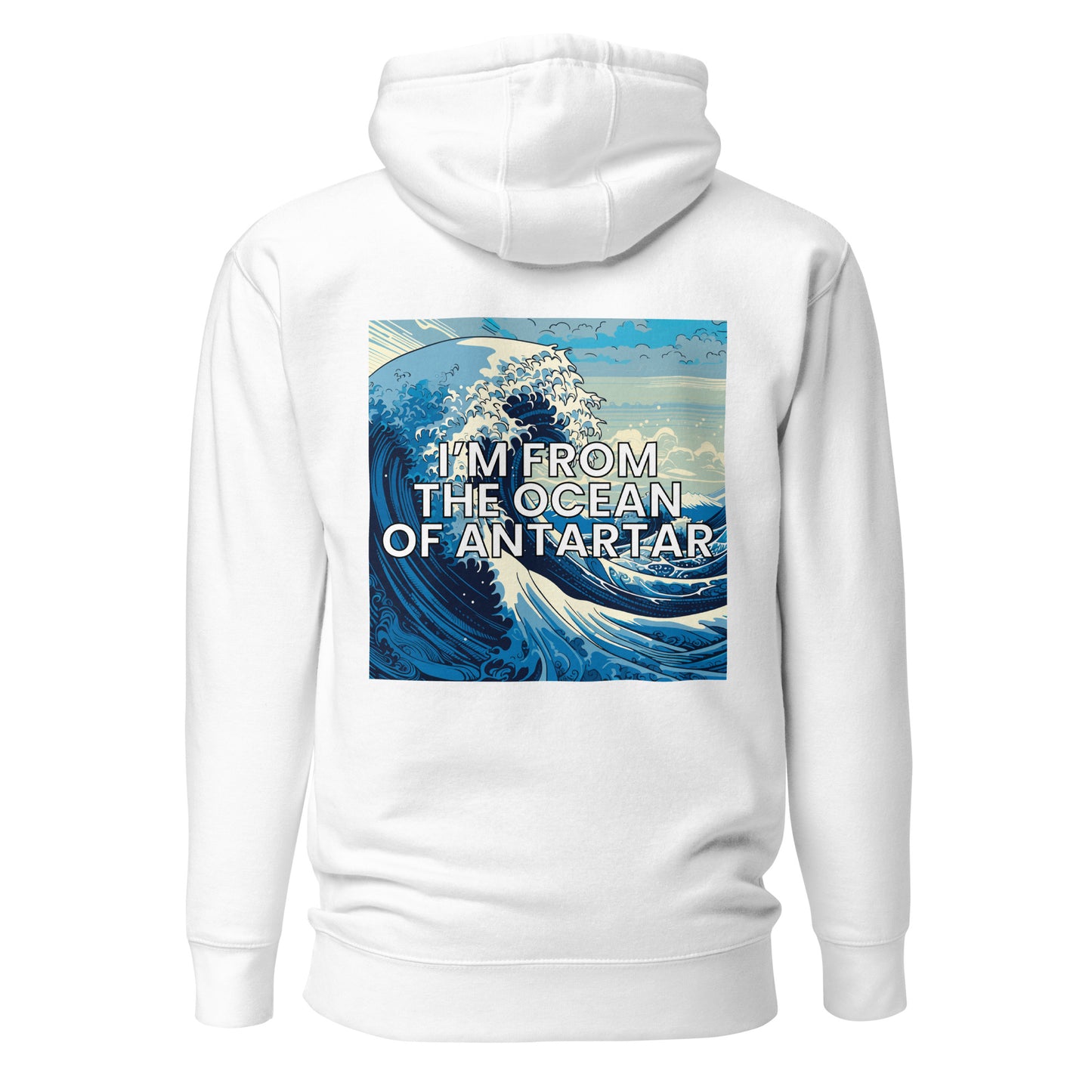 I'm from the ocean of Antartar - Unisex Hoodie